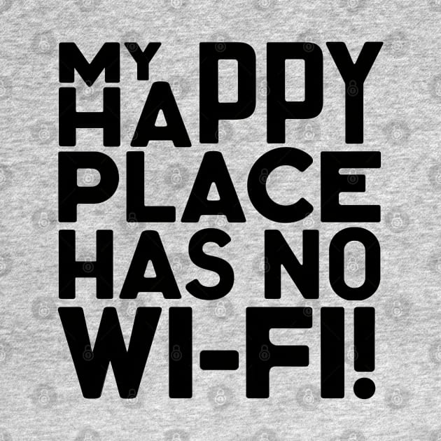 Outdoor Man My Happy Place Has No Wi-fi by NomiCrafts